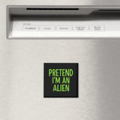 Tu so, als wäre ich eine Alien Lazy Funny Hallowee Magnet (In Situ (Geschirrspüler))