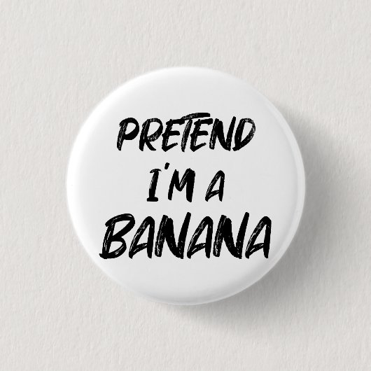 Tu so, als wäre ich eine Banane Button (Vorderseite)
