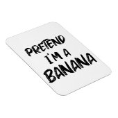 Tu so, als wäre ich eine Banane Magnet (Rechte Seite)