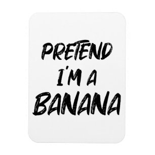 Tu so, als wäre ich eine Banane Magnet