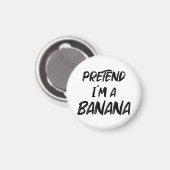 Tu so, als wäre ich eine Banane Magnet (Vorderseite/Rückseite)