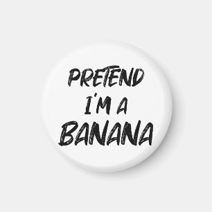 Tu so, als wäre ich eine Banane Magnet