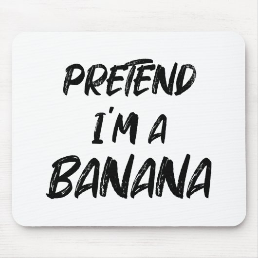 Tu so, als wäre ich eine Banane  Mousepad (Vorne)
