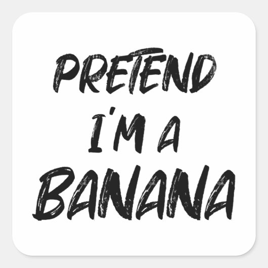 Tu so, als wäre ich eine Banane Quadratischer Aufkleber (Vorderseite)