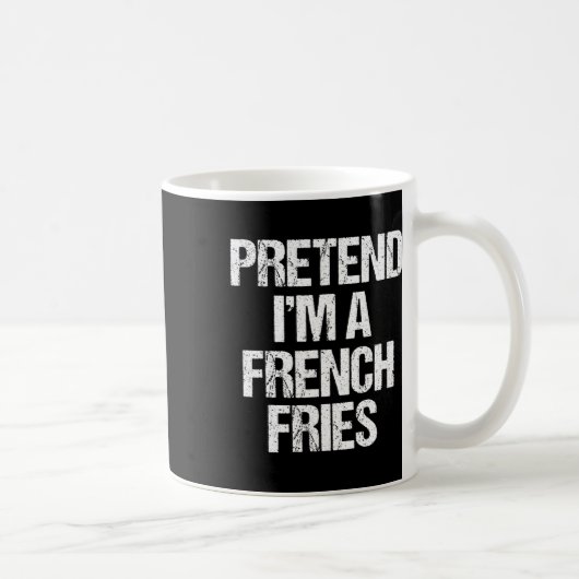 Tu so, als wäre ich eine französische Fries Costum Kaffeetasse (Rechts)