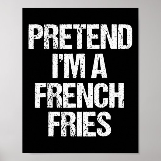 Tu so, als wäre ich eine französische Fries Costum Poster (Vorne)