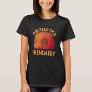 Tu so, als wäre ich eine französische Fry Group, d T-Shirt