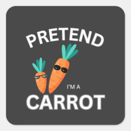 Tu so, als wäre ich eine Karotte Quadratischer Aufkleber
