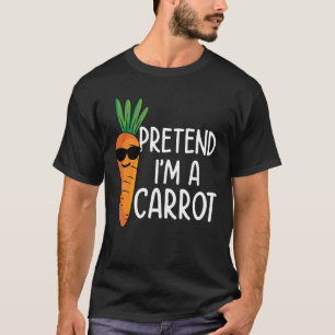 Tu so, als wäre ich eine Karotte T-Shirt