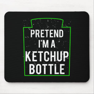 Tu so, als wäre ich eine Ketchup Flasche Kostüm Fu Mousepad