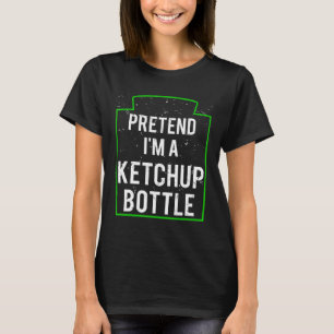 Tu so, als wäre ich eine Ketchup Flasche Kostüm Fu T-Shirt