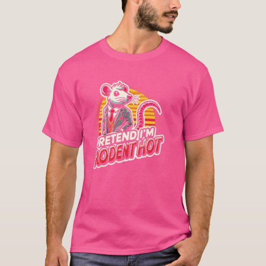 Tu so, als wäre ich eine Ratte oder Rodent Hot Lo  T-Shirt (Vorderseite)