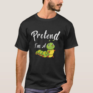 Tu so, als wäre ich eine Raupe Erwachsene Kinderko T-Shirt