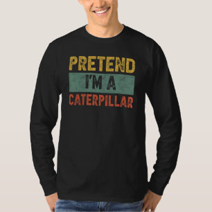 Tu so, als wäre ich eine Raupe Last Minute Lazy Ha T-Shirt