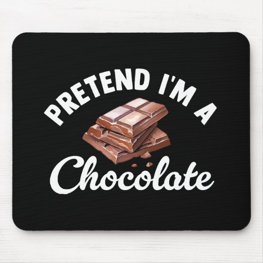Tu so, als wäre ich eine Schokolade-Bar Mousepad (Vorne)