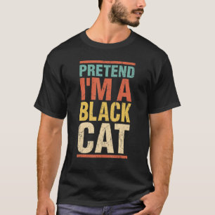 Tu so, als wäre ich eine schwarze Katze Last Minut T-Shirt
