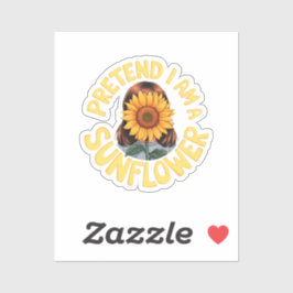 Tu so, als wäre ich eine Sonnenblume Niedlich und  Aufkleber
