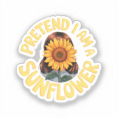 Tu so, als wäre ich eine Sonnenblume Niedlich und Aufkleber (Vorderseite)