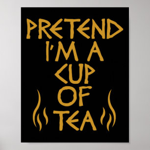 Tu so, als wäre ich eine Tasse Tea Funny Lazy Hall Poster