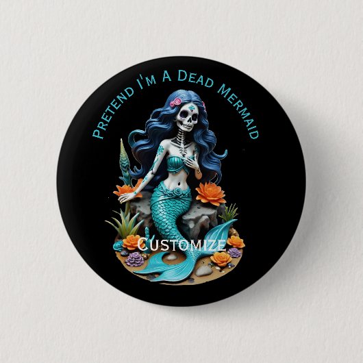 Tu so, als wäre ich eine tote Meerjungfrau Button (Vorderseite)