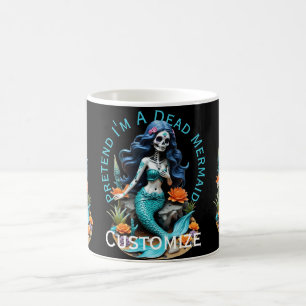 Tu so, als wäre ich eine tote Meerjungfrau Kaffeetasse