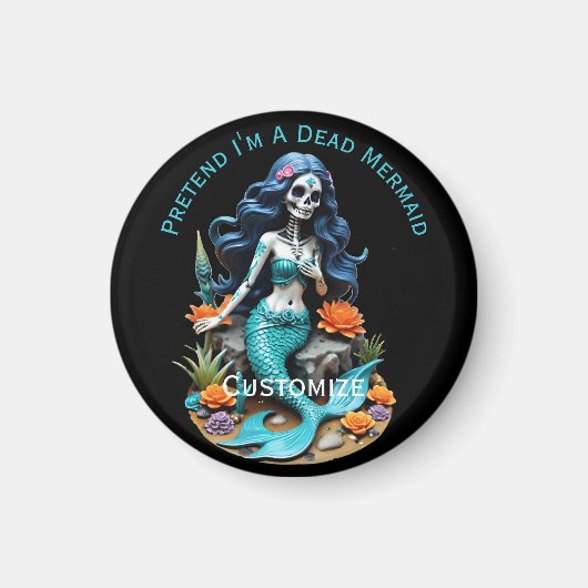 Tu so, als wäre ich eine tote Meerjungfrau Magnet (Vorne)