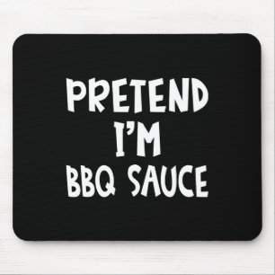 Tu so, als wäre ich Grillen Sauce Matching Costume Mousepad