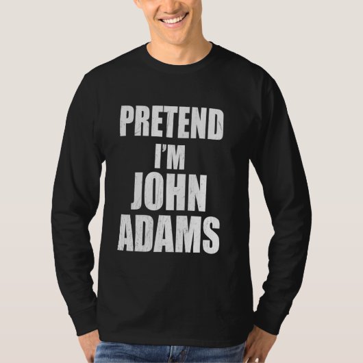 Tu so, als wäre ich John Adams Lazy Easy Last Minu T-Shirt (Vorderseite)