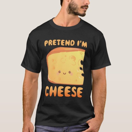 Tu so, als wäre ich Käse T-Shirt (Vorderseite)