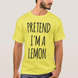 Tu so, als wäre ich Lemon - Funny Costume T-Shirt