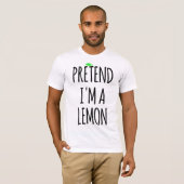 Tu so, als wäre ich Lemon - Funny Costume T-Shirt (Vorne ganz)