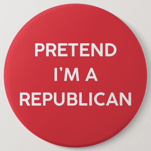 Tu so, als wäre ich Republikaner Button (Vorderseite)
