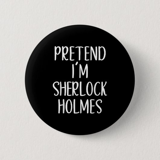 Tu so, als wäre ich Sherlock Holmes KostümHallowee Button (Vorderseite)
