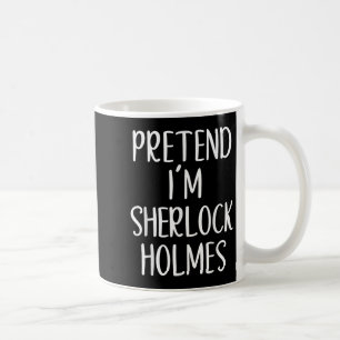 Tu so, als wäre ich Sherlock Holmes KostümHallowee Kaffeetasse