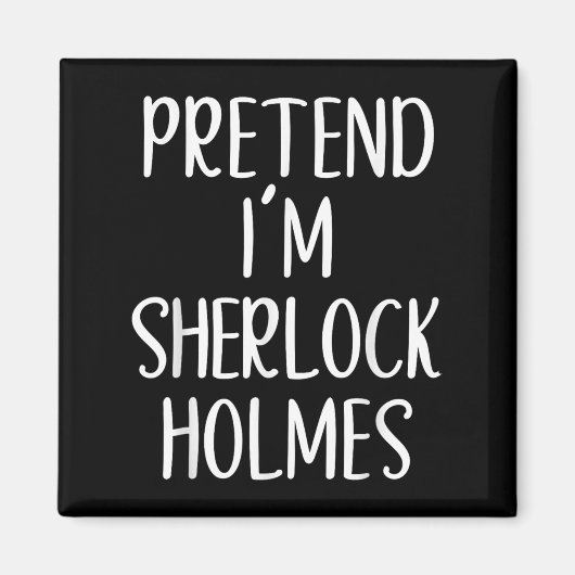 Tu so, als wäre ich Sherlock Holmes KostümHallowee Magnet (Vorne)