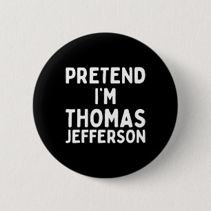 Tu so, als wäre ich Thomas Jefferson Fun Lazy Hall Button
