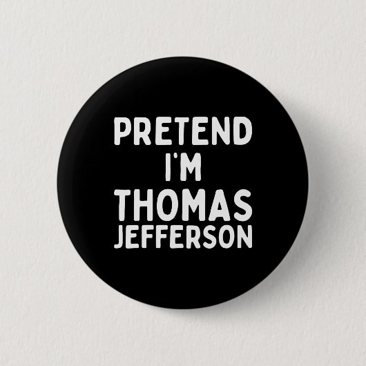 Tu so, als wäre ich Thomas Jefferson Fun Lazy Hall Button (Vorderseite)