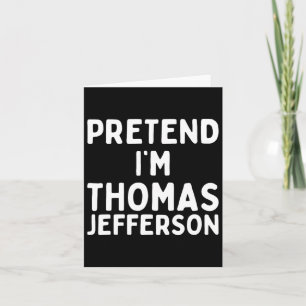 Tu so, als wäre ich Thomas Jefferson Fun Lazy Hall Karte