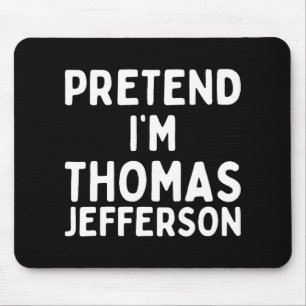 Tu so, als wäre ich Thomas Jefferson Fun Lazy Hall Mousepad
