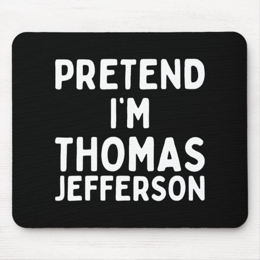 Tu so, als wäre ich Thomas Jefferson Fun Lazy Hall Mousepad (Vorne)