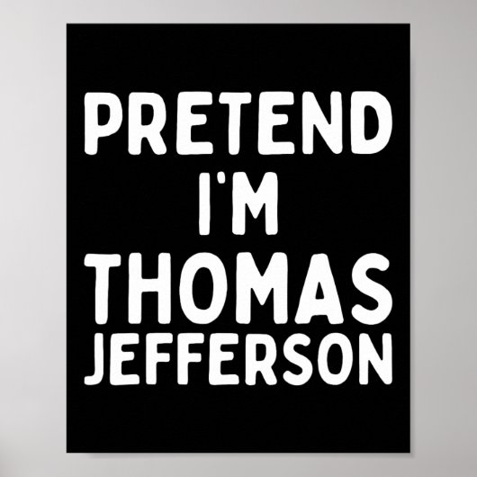 Tu so, als wäre ich Thomas Jefferson Fun Lazy Hall Poster (Vorne)