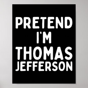 Tu so, als wäre ich Thomas Jefferson Funny Lazy Ha Poster