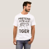 Tu so, als wäre ich Tiger T-Shirt (Vorne ganz)