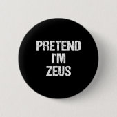Tu so, als wäre ich Zeus Kostüm Griechisches Gotte Button (Vorderseite)