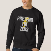 Tu so, als wäre ich Zeus Kostüm Griechisches Gotte Sweatshirt (Vorderseite)