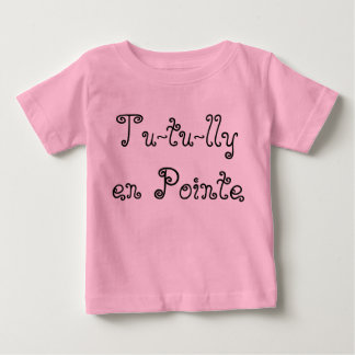 Tu-tu-lly en Pointe Baby T-shirt