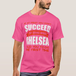 Tu, was Chelsea dir gesagt hat, Freunde zu tun Nam T-Shirt