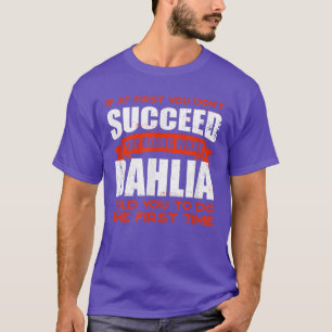 Tu, was Dahlia dir gesagt hat, Freunde zu tun Name T-Shirt