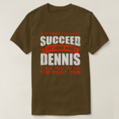 Tu, was Dennis dir gesagt hat, Freunde zu tun Name T-Shirt (Design vorne)