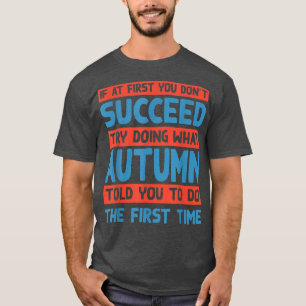 Tu, was der Herbst dir gesagt hat, Sarcastic Nickn T-Shirt